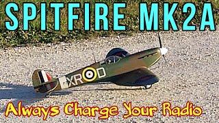 Spitfire Mk2a ....Always charge your Radio