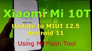 How to Update Xiaomi Mi 10T to MIUI 12.5 Android 11 using MiFlash Tools