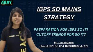 IBPS SO MAINS STRATEGY | CRACK IBPS SO IT MAINS | ARAY