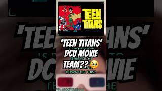 Teen Titans: DCU MOVIE TEAM?? 