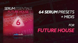 Serum Essentials Vol 6 - Future House (64 Serum Presets, 51 MIDI Files)