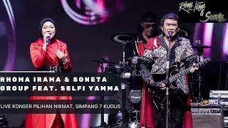 RHOMA IRAMA & SONETA GROUP FEAT. SELFI YAMMA (LIVE KONSER PILIHAN NIKMAT SIMPANG 7 KUDUS)