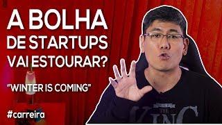 A Bolha de Startups vai Estourar? | Winter is Coming