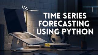 Time Series Forecasting Using Python (English) | Predictive Analytics Using Python | Forecast