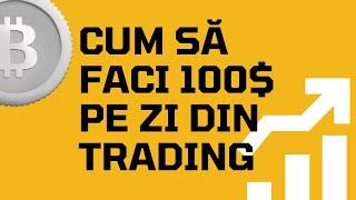 Cum sa faci 100$ pe zi. STRATEGIE TRADING