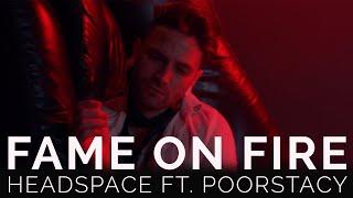 Fame On Fire - HEADSPACE FT. POORSTACY (Official Music Video)