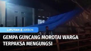 Warga Terpaksa Mengungsi Akibat Gempa Yang Mengguncang Morotai | Liputan 6 Ambon