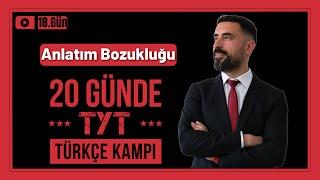 Anlatım Bozukluğu Konu Anlatımı  20 Günde TYT TÜRKÇE Kampı 2025 +PDF (18.Gün)