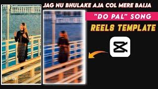 Jag Nu Bhula ke Aaja Kol Mere Beja Song Reels Editing | Do Pal Song Reel Capcut Template |