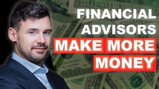 The 1 Thing You Need To Do To Make More Money As A Financial Advisor