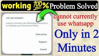 cannot currently use whatsapp because it is violating our commerce policy | WhatsApp blocked