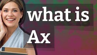 Ax | meaning of Ax