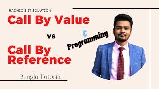 Call By Value and Call By Reference in C with Example | C programming | Bangla Tutorial