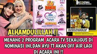 ALHAMDULLILAH !! MENANG 2 PROGRAM ACARA TV SEKALIGUS DI NOMINASI INI. DAN AYU TT AKAN OFF AIR LAGI D