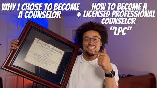 Why I Chose Counseling | How to Become a Licensed Professional Counselor