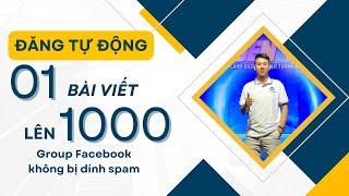 Phần mềm đăng bài tự động | Đăng 01 bài viết lên 1000 hội nhóm không dính Spam Mới nhất 2024