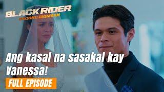 Black Rider: Ang kasal na sasakal kay Vanessa! (Full Episode 184) July 22, 2024