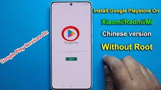 Install Google Playstore On Xiaomi/Redmi/Mi Chinese version MIUI 14 | Enable Google Apps China ROM |