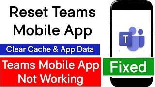 How To Clear Teams Mobile App Cache | How To Fix Microsoft Teams App Not Working On Android