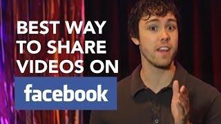 Best Way to Share Videos On Facebook