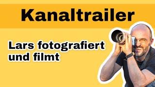 Kanaltrailer "Lars fotografiert und filmt"