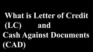Letter Of Credit (LC) Cash Against Documents(CAD)