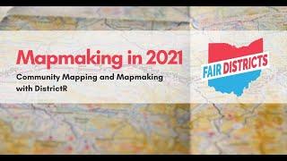 Ohio Mapmaking in 2021. Community Mapping and Mapmaking w/DistrictR (Edited Version) Jan 25, 2021