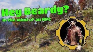 Hey Beardy!? In the Mind of a Fallout 76 NPC