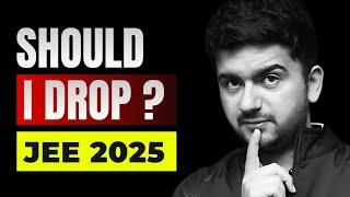 Should I drop for IIT JEE ? JEE 2025