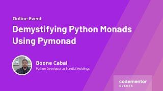 Demystifying Python Monads Using Pymonad | Boone Cabal | Python Developer at Sundial Holdings