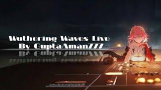 WUTHERING WAVES/GENSHIN LIVE STREAM