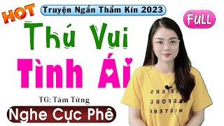 Radio Tâm Sự Có Thật Full - Thú Vui Tình Ái - 15 Phút Nghe #ThuHue Kể Chuyện Ngủ Ngon Sâu Giấc