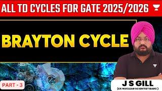 All TD Cycles for GATE 2025/26 | Brayton Cycle | Part - 3 | J S Gill