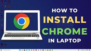 How To Install Google Chrome In Laptop Windows 10 2022
