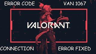Fix Valorant Van Connection Error Code 1067 in Windows  10/11 | Error Code: Van1067