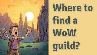 Where to find a WoW guild?