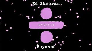 Beyoncé & Ed Sheeran - Perfect Duet (Live Concept)