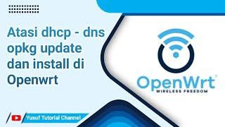 mengatasi dhcp, dns, update list, install ipk yang gagal di openwrt