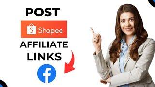 How to Post Shopee Affiliate Links on Facebook (Easy Guide)