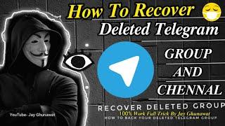 डिलीट हुए टेलीग्राम ग्रुप&चैनल को वापस कैसे लाए।How to Recover Deleted Telegram Group|Jay Ghunawat