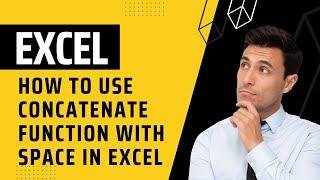 How to Use Concatenate Function with Space in Excel