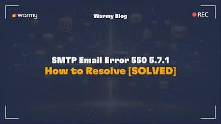 SMTP Email Error 550 5.7.1 - How to Resolve [SOLVED]