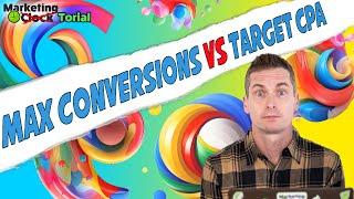 Difference Between Max Conversions vs Target CPA // Using Google Ads Max Conversions and Target CPA