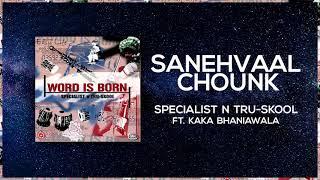 Sanehvaal Chounk | Full Audio | Specialist N Tru-Skool ft Kaka Bhaniawala | Word is Born