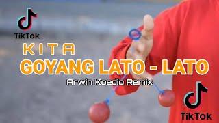 DJ VIRAL - KITA GOYANG LATO - LATO || RMX BY ARWIN KOEDIO