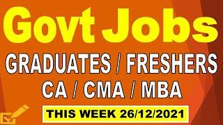 Latest Government Jobs -26-12-2021 | Govt Jobs PSU Jobs | CA CMA MBA Graduates Fresher Jobs