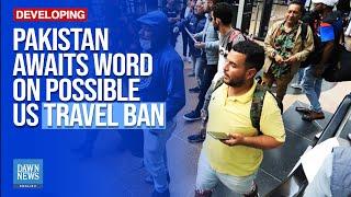 Pakistan Awaits Official Word on Possible US Travel Ban | Dawn News English