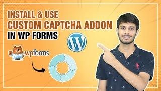 How To Use And Install The Custom Captcha Addon In WPForms | WordPress Tutorial