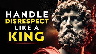 The Ultimate Stoic Guide To Handling Disrespect Like A King | Stoicism Legends