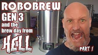 THE BREW DAY FROM HELL - Robobrew Gen 3 - PART 1 - Brewzilla